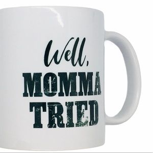 11oz. “Well, Momma Tried” White Mug